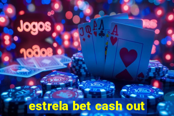 estrela bet cash out